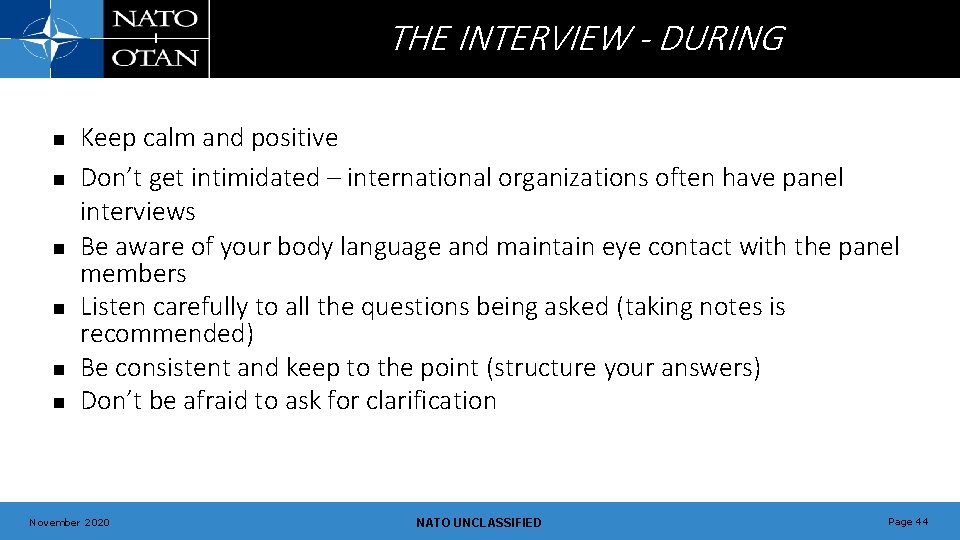 THE INTERVIEW - DURING n n n Keep calm and positive Don’t get intimidated