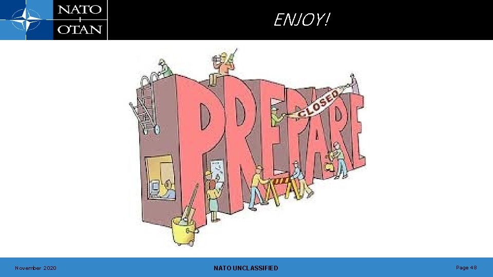 ENJOY! November 2020 NATO UNCLASSIFIED Page 48 