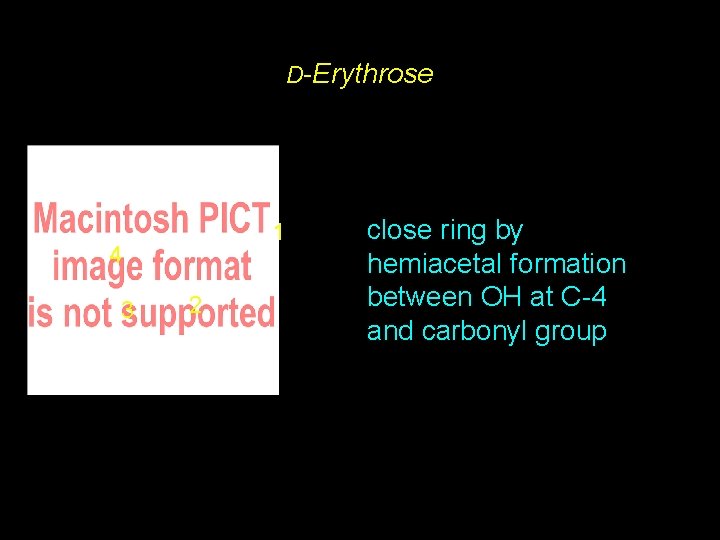 D-Erythrose 1 4 3 2 close ring by hemiacetal formation between OH at C-4