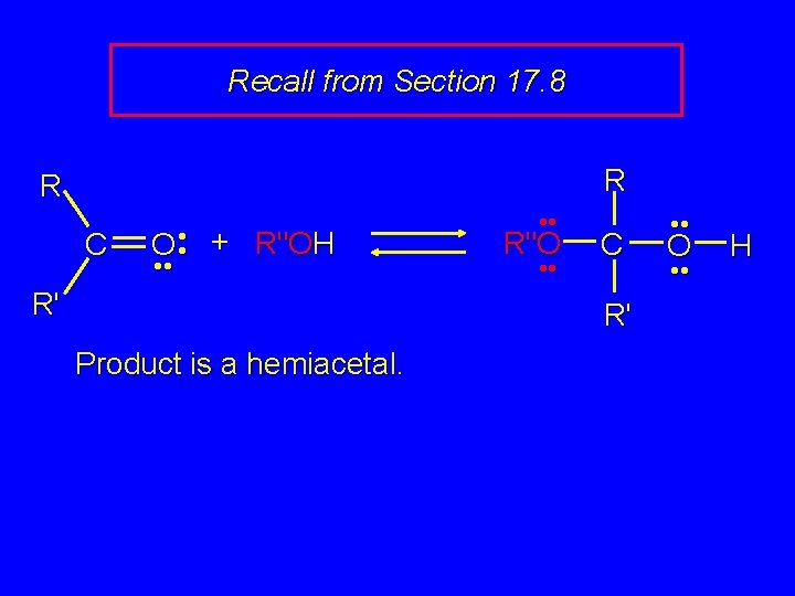 Recall from Section 17. 8 R R C O • • + R"OH •