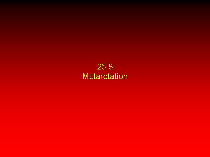 25. 8 Mutarotation 