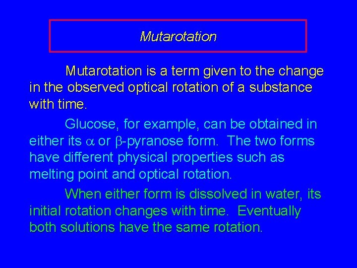 Mutarotation is a term given to the change in the observed optical rotation of