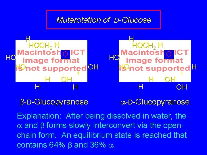 Mutarotation of D-Glucose H HOCH 2 H HO HO H HOCH 2 H O