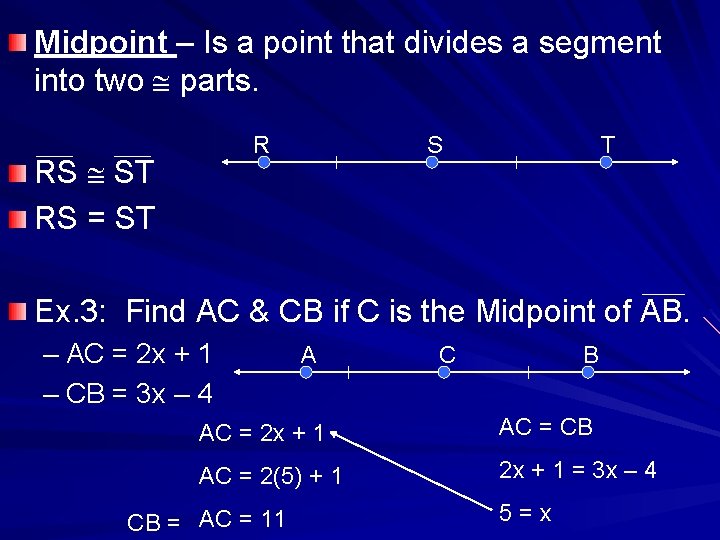 Midpoint – Is a point that divides a segment into two parts. R RS