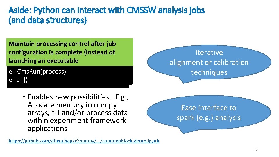 Aside: Python can interact with CMSSW analysis jobs (and data structures) Maintain processing control