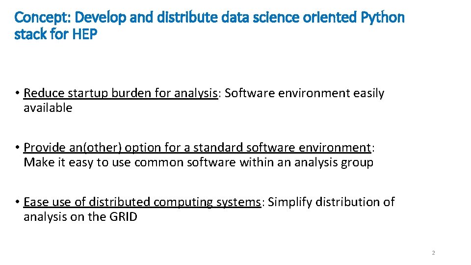 Concept: Develop and distribute data science oriented Python stack for HEP • Reduce startup