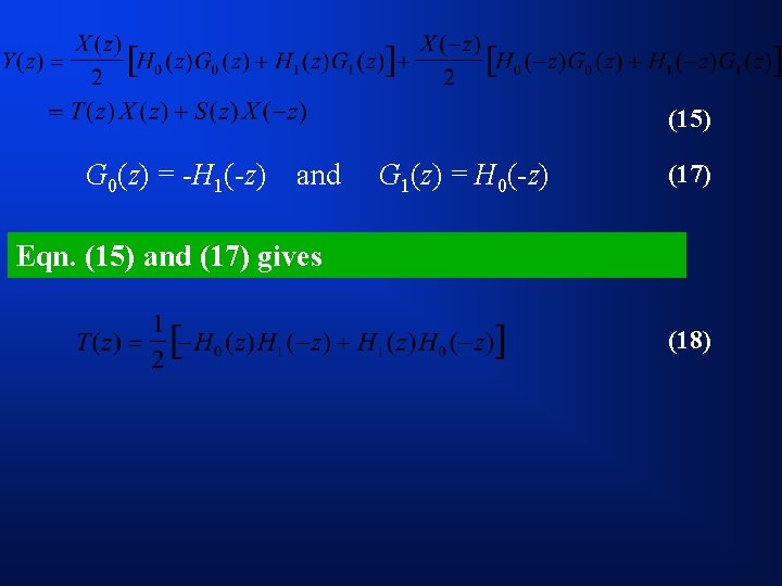 (15) G 0(z) = -H 1(-z) and G 1(z) = H 0(-z) (17) Eqn.