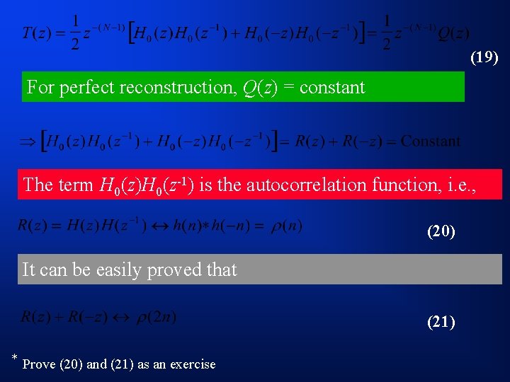 (19) For perfect reconstruction, Q(z) = constant The term H 0(z)H 0(z-1) is the