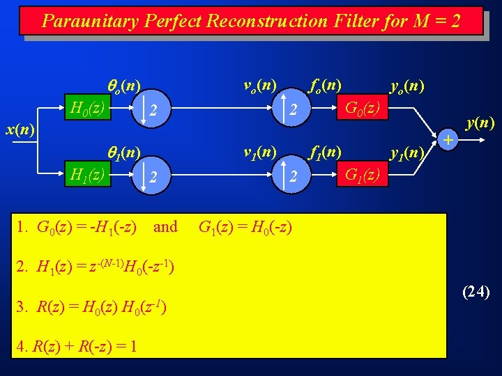 Paraunitary Perfect Reconstruction Filter for M = 2 o(n) H 0(z) vo(n) fo(n) G