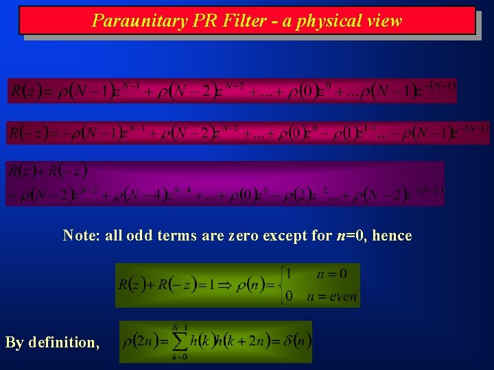 Paraunitary PR Filter - a physical view Note: all odd terms are zero except