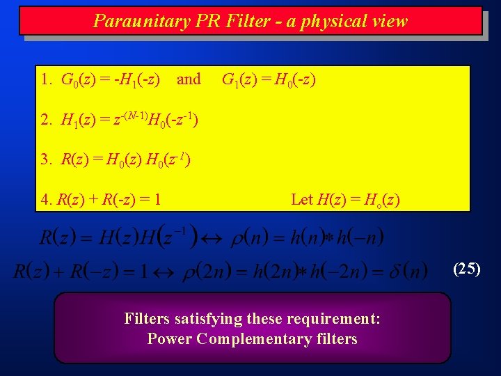 Paraunitary PR Filter - a physical view 1. G 0(z) = -H 1(-z) and