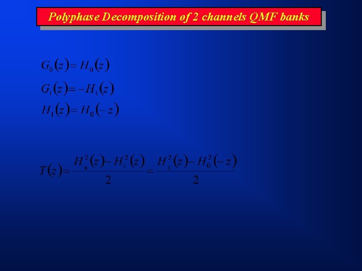 Polyphase Decomposition of 2 channels QMF banks 