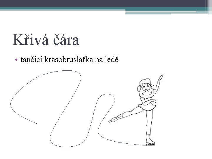 Křivá čára • tančící krasobruslařka na ledě 