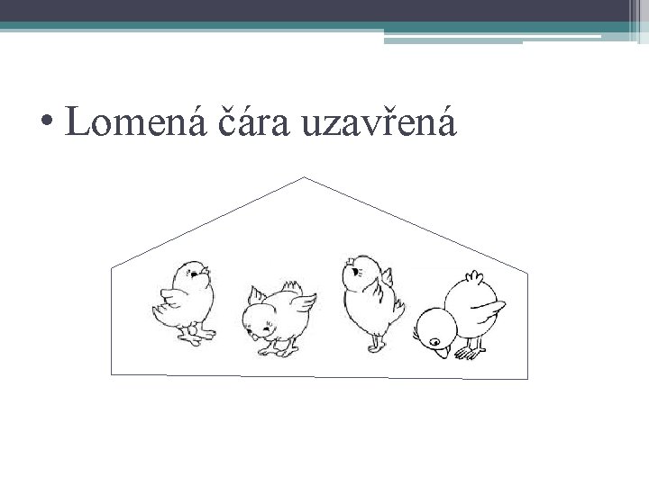  • Lomená čára uzavřená 