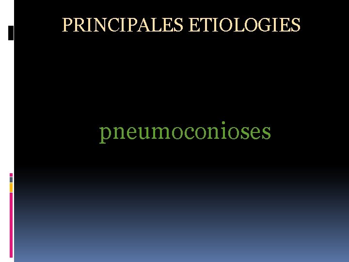 PRINCIPALES ETIOLOGIES pneumoconioses 