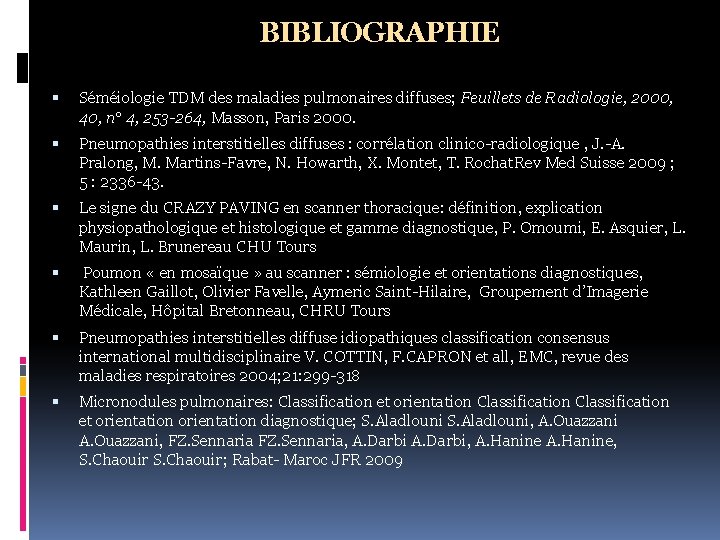 BIBLIOGRAPHIE Séméiologie TDM des maladies pulmonaires diffuses; Feuillets de Radiologie, 2000, 40, n° 4,
