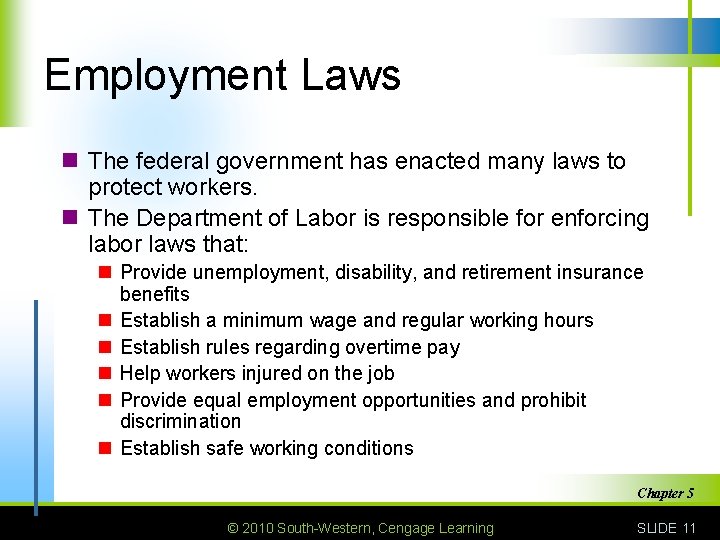 Employment Laws n The federal government has enacted many laws to protect workers. n