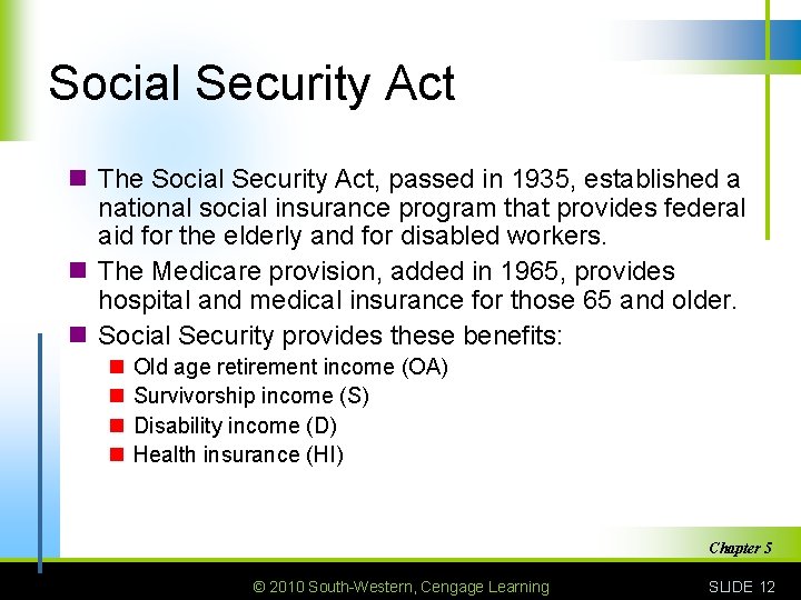 Social Security Act n The Social Security Act, passed in 1935, established a national