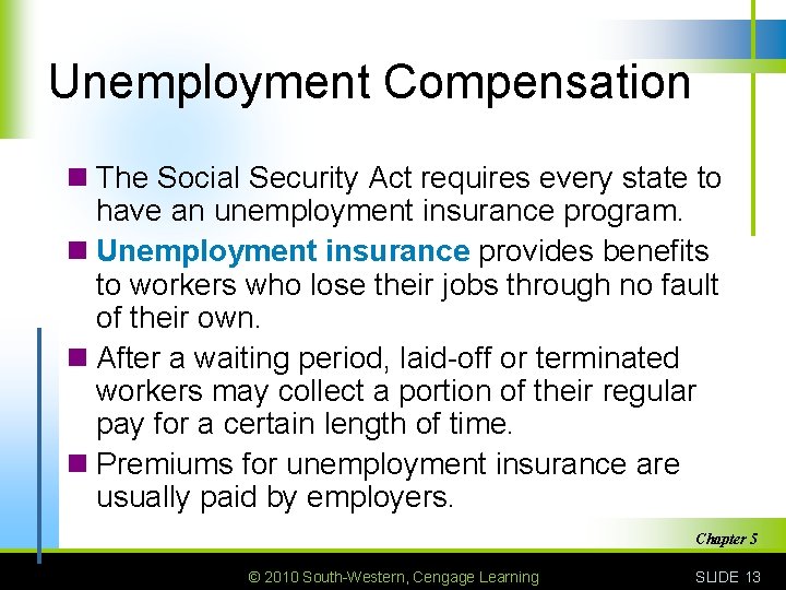 Unemployment Compensation n The Social Security Act requires every state to have an unemployment
