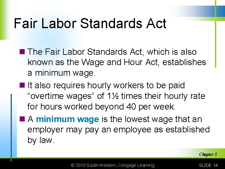 Fair Labor Standards Act n The Fair Labor Standards Act, which is also known