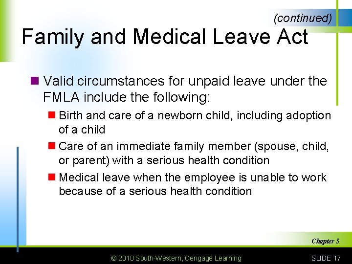(continued) Family and Medical Leave Act n Valid circumstances for unpaid leave under the