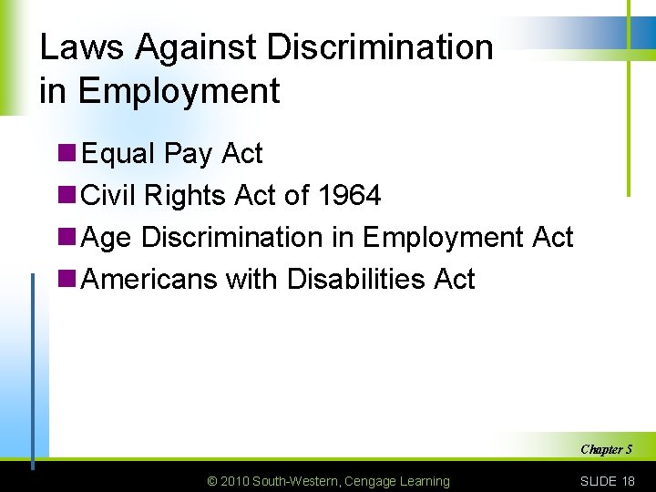 Laws Against Discrimination in Employment n Equal Pay Act n Civil Rights Act of