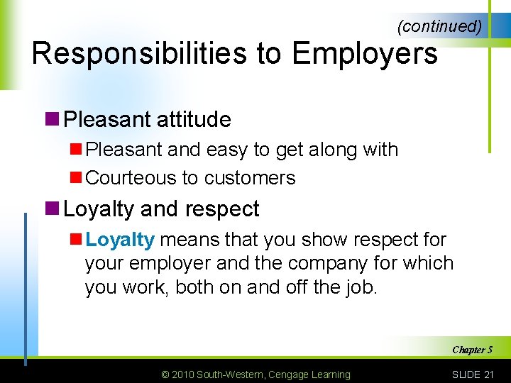(continued) Responsibilities to Employers n Pleasant attitude n Pleasant and easy to get along