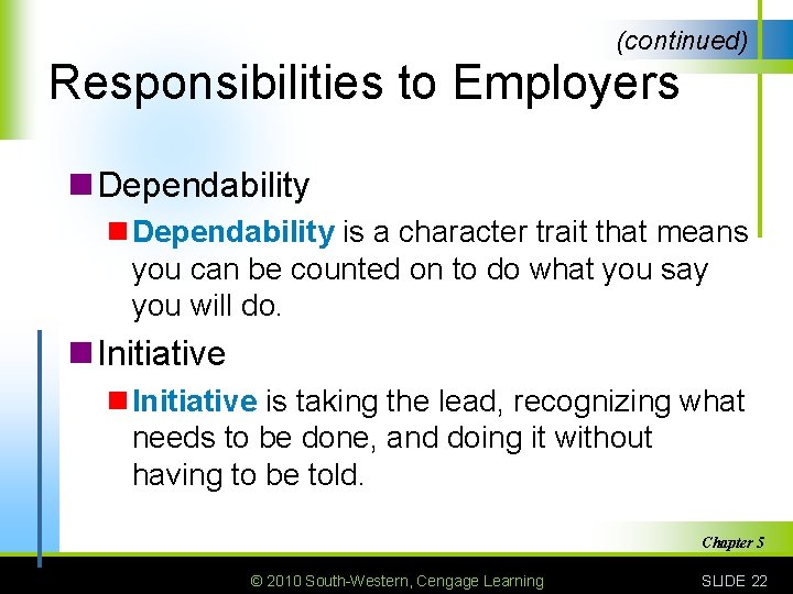 (continued) Responsibilities to Employers n Dependability is a character trait that means you can