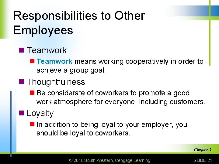 Responsibilities to Other Employees n Teamwork means working cooperatively in order to achieve a