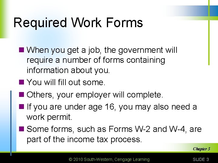Required Work Forms n When you get a job, the government will require a