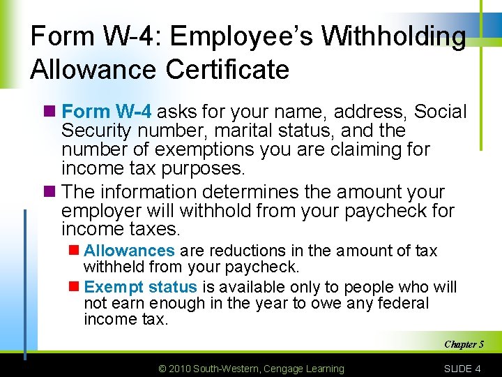 Form W-4: Employee’s Withholding Allowance Certificate n Form W-4 asks for your name, address,