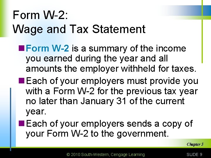 Form W-2: Wage and Tax Statement n Form W-2 is a summary of the