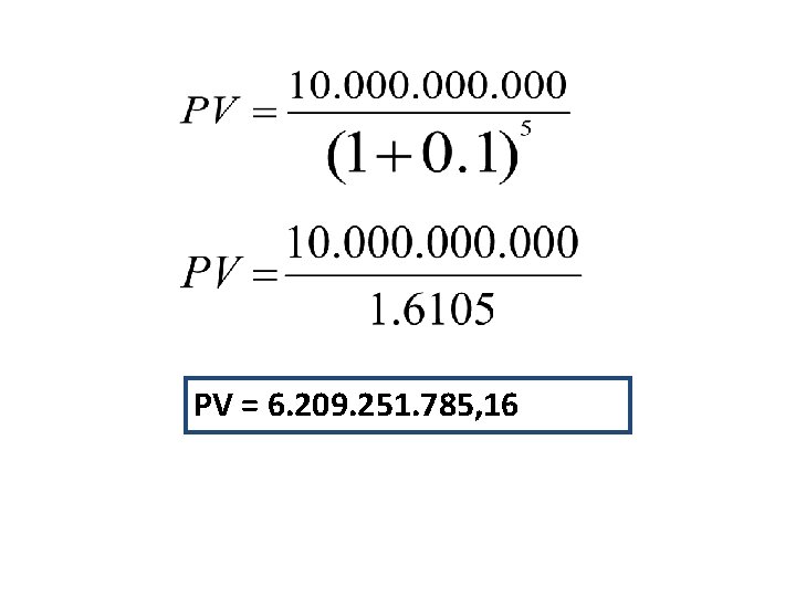 PV = 6. 209. 251. 785, 16 