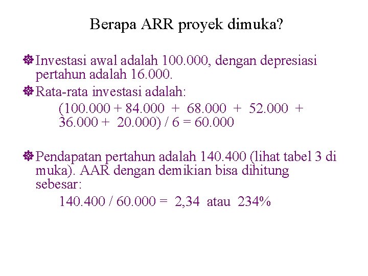 Berapa ARR proyek dimuka? ] Investasi awal adalah 100. 000, dengan depresiasi pertahun adalah