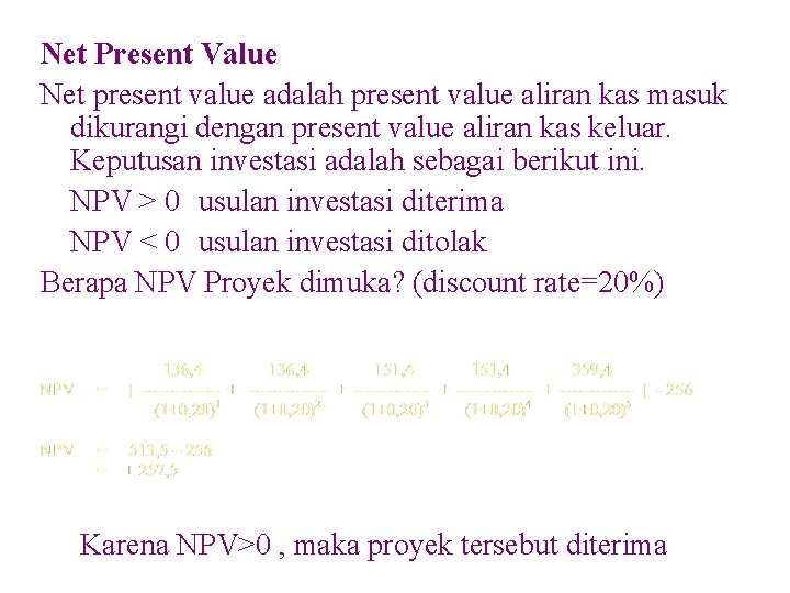 Net Present Value Net present value adalah present value aliran kas masuk dikurangi dengan
