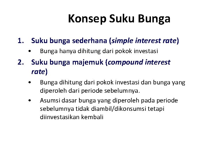 Konsep Suku Bunga 1. Suku bunga sederhana (simple interest rate) • Bunga hanya dihitung