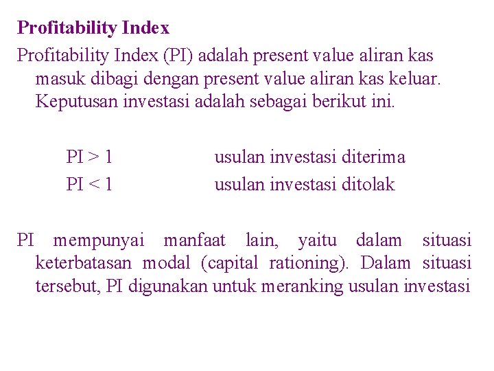 Profitability Index (PI) adalah present value aliran kas masuk dibagi dengan present value aliran