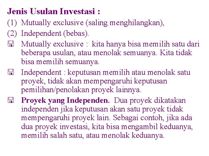 Jenis Usulan Investasi : (1) Mutually exclusive (saling menghilangkan), (2) Independent (bebas). < Mutually