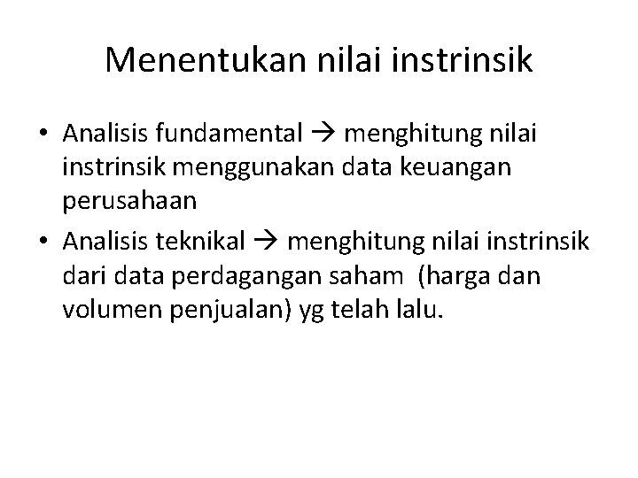 Menentukan nilai instrinsik • Analisis fundamental menghitung nilai instrinsik menggunakan data keuangan perusahaan •