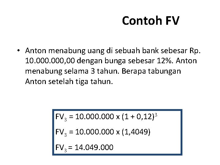 Contoh FV • Anton menabung uang di sebuah bank sebesar Rp. 10. 000, 00