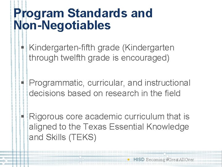 Program Standards and Non-Negotiables § Kindergarten-fifth grade (Kindergarten through twelfth grade is encouraged) §