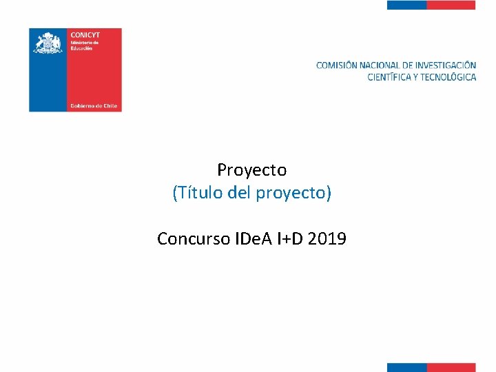 Proyecto (Título del proyecto) Concurso IDe. A I+D 2019 