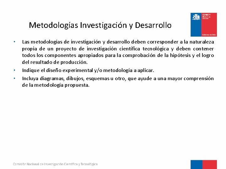 Metodologías Investigación y Desarrollo • • • Las metodologías de investigación y desarrollo deben