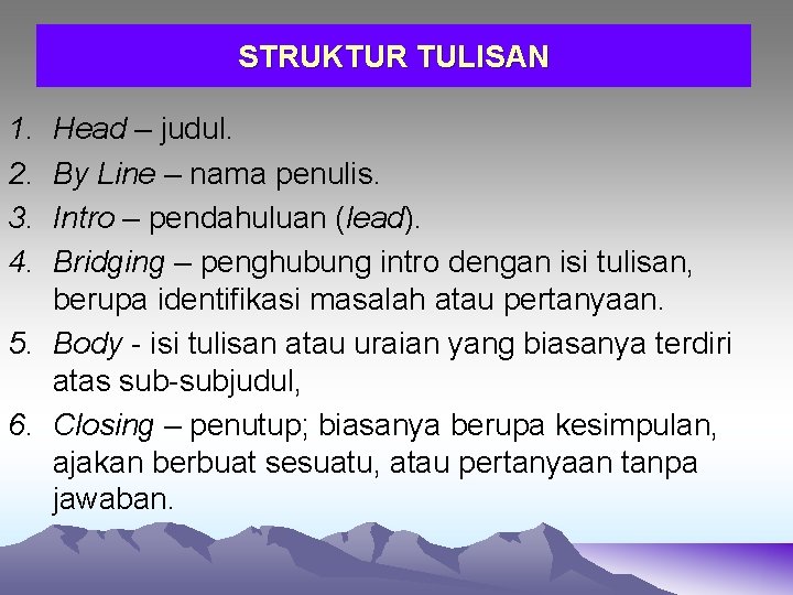 STRUKTUR TULISAN 1. 2. 3. 4. Head – judul. By Line – nama penulis.