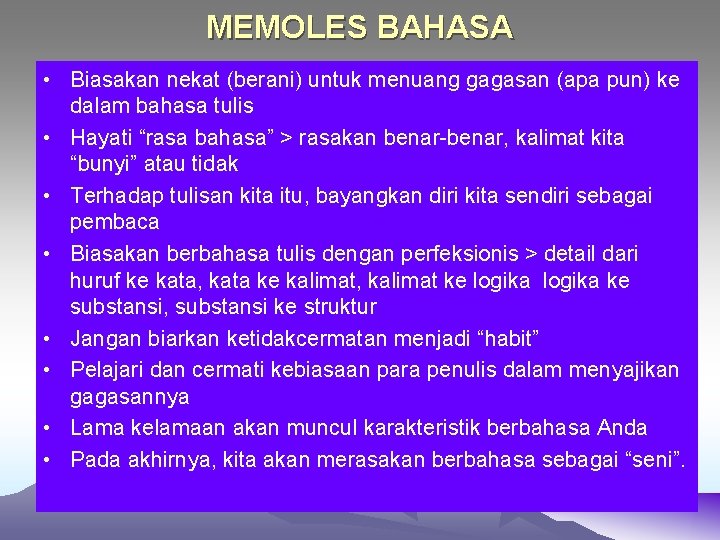 MEMOLES BAHASA • Biasakan nekat (berani) untuk menuang gagasan (apa pun) ke dalam bahasa