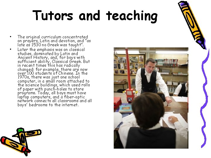 Tutors and teaching • • The original curriculum concentrated on prayers, Latin and devotion,