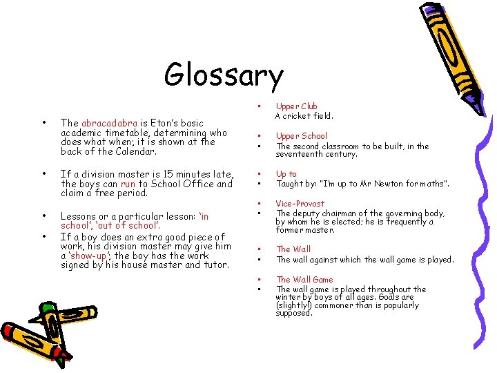 Glossary • • The abracadabra is Eton’s basic academic timetable, determining who does what