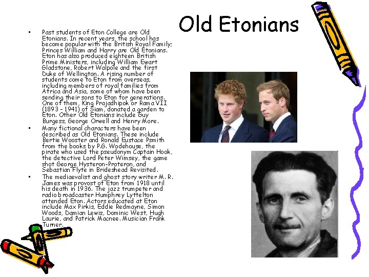  • • • Past students of Eton College are Old Etonians. In recent