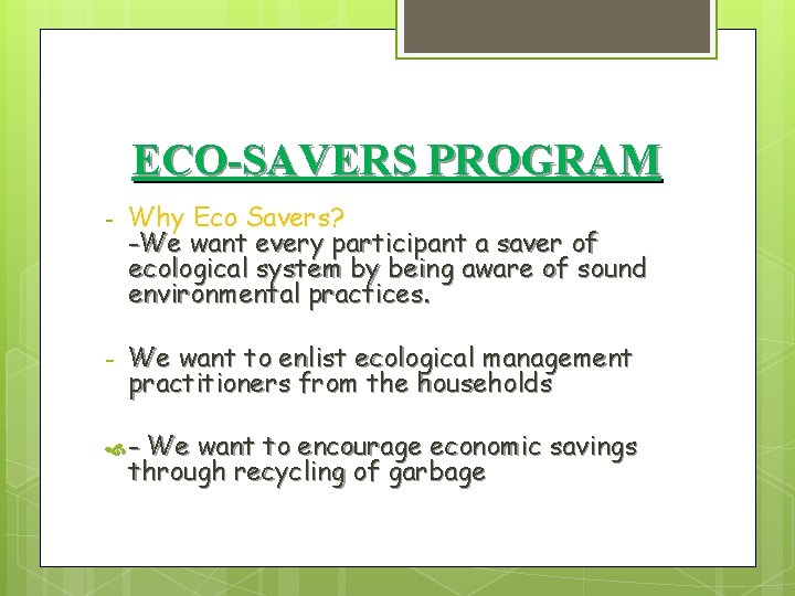 ECO-SAVERS PROGRAM - Why Eco Savers? -We want every participant a saver of ecological