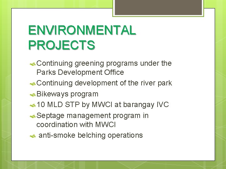 ENVIRONMENTAL PROJECTS Continuing greening programs under the Parks Development Office Continuing development of the